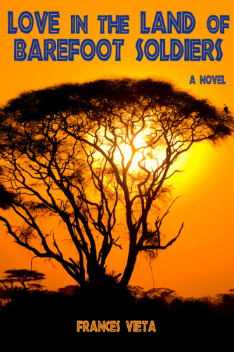 Love In The Land Of Barefoot Soldiers Vieta Frances