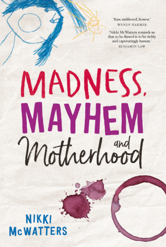 Madness Mayhem And Motherhood Mcwatters Nikki