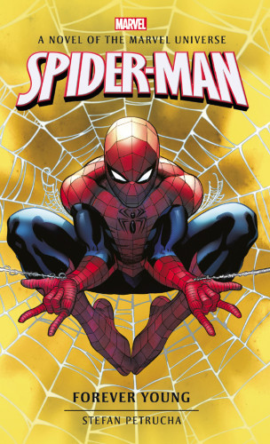 Marvel Spiderman Forever Young A Novel Of The Marvel Universe Stefan Petrucha Petrucha Stefan