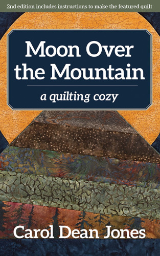 Moon Over The Mountain Quilting Cozy Mystery 6 Carol Dean Jones