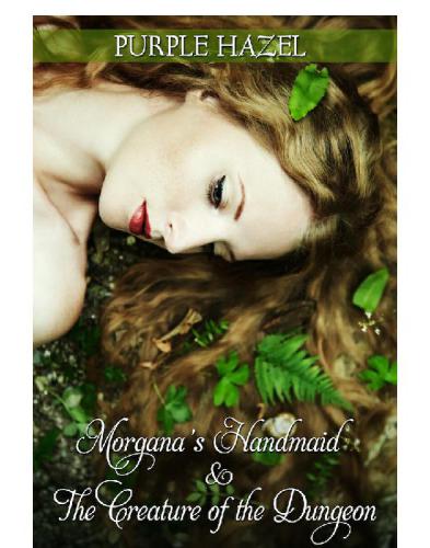 Morganas Handmaid And The Creature Of The Dungeon Hazel Purple