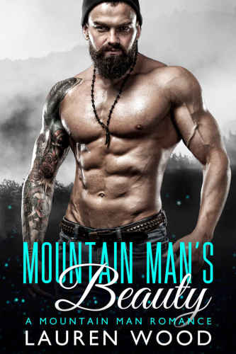 Mountain Mans Beauty Mountain Mans Fever 1 1st Edition Lauren Wood