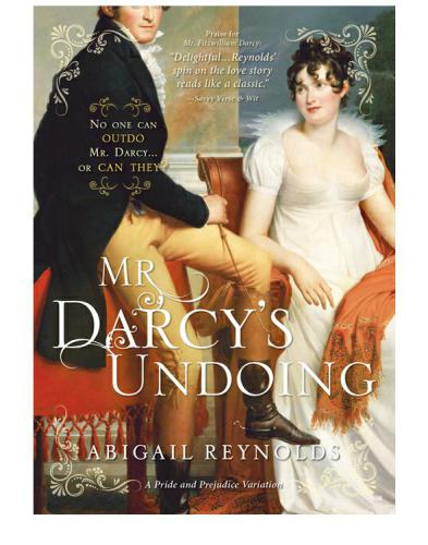 Mr Darcys Undoing A Pride And Prejudice Variation Abigail Reynolds
