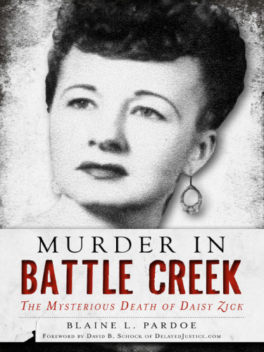Murder In Battle Creek The Mysterious Death Of Daisy Zick Pardoe