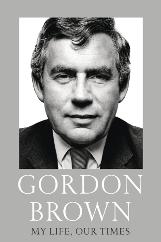 My Life Our Times Brown Gordon