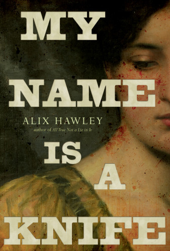 My Name Is A Knife Hawley Alix