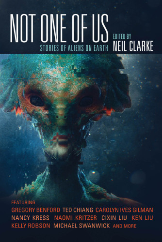 Not One Of Us Stories Of Aliens On Earth Clarke Neil Editor