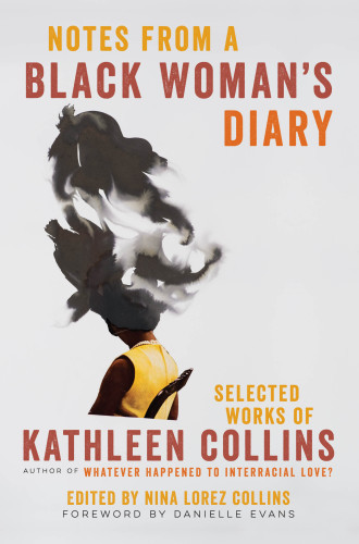 Notes From A Black Womans Diary Selected Works Of Kathleen Collins Collins Kathleen