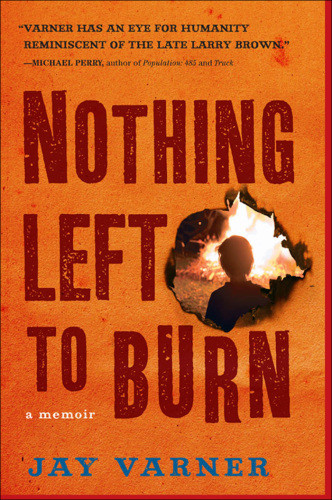 Nothing Left To Burn Varner Jay