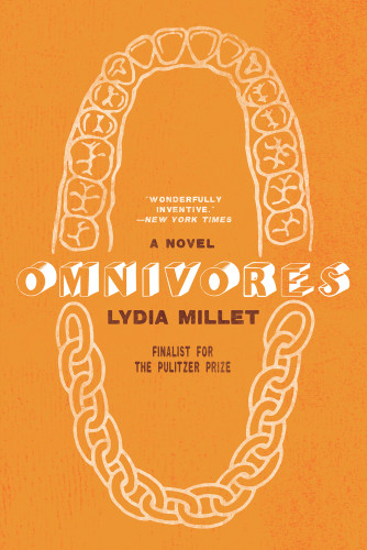 Omnivores A Novel Lydia Millet