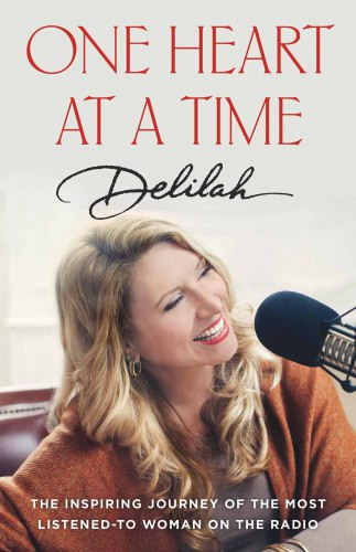 One Heart At A Time The Inspired Journey Of The Most Listenedto Woman On The Radio Delilah