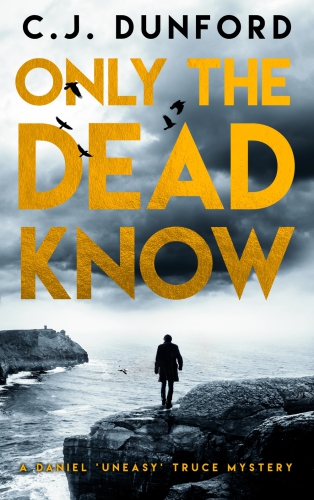 Only The Dead Know Dunford C J