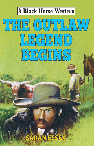 The Outlaw Legend Begins Saran Essex
