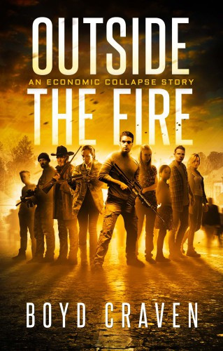 Outside The Fire An Economic Collapse Story Craven Boyd Iii