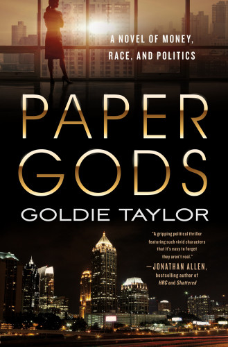 Paper Gods A Novel Of Money Race And Politics Taylor Goldie