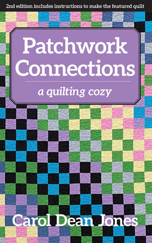 Patchwork Connections Quilting Cozy Mystery 4 Carol Dean Jones