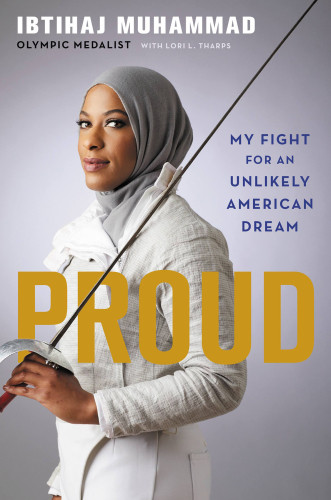 Proud My Fight For An Unlikely American Dream Ibtihaj Muhammad