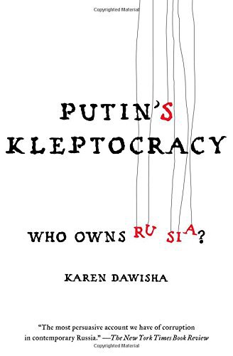 Putins Kleptocracy Who Owns Russia Karen Dawisha