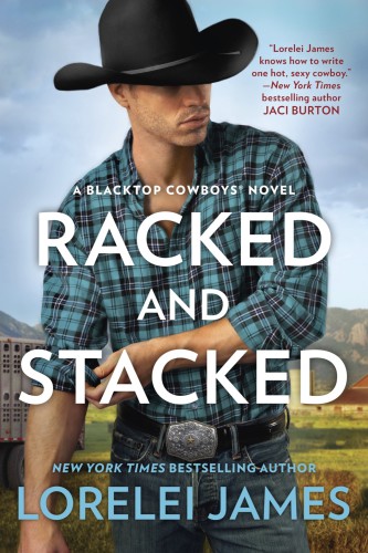 Racked And Stacked Blacktop Cowboys 9 1st Edition Lorelei James