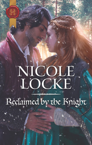 Reclaimed By The Knight Lovers And Legends Book 7 Nicole Locke