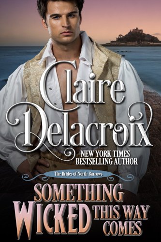 Something Wicked This Way Comes The Brides Of North Barrows Book 1 Claire Delacroix
