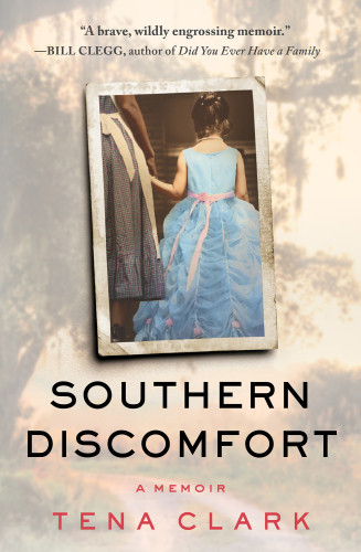 Southern Discomfort A Memoir Clark Tena