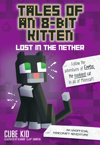 Tales Of An 8 Bit Kitten Lost In The Nether An Unofficial Minecraft Adventure Kid Cube