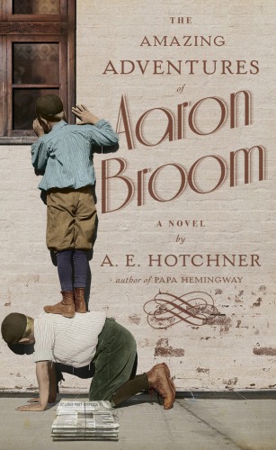 The Amazing Adventures Of Aaron Broom A E Hotchner