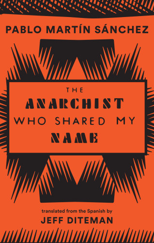 The Anarchist Who Shared My Name Sanchez Pablo Martin