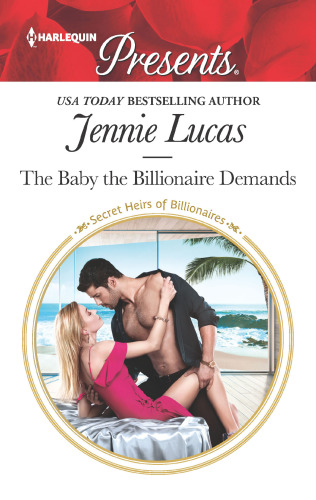 The Baby The Billionaire Demands Jennie Lucas