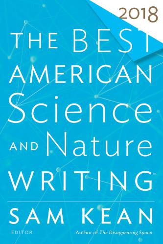 The Best American Science And Nature Writing 2018 Kean Sam Editor