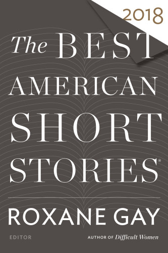 The Best American Short Stories 2018 Roxane Gay Heidi Pitlor