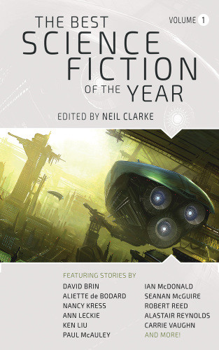 The Best Science Fiction Of The Year Volume 1 Neil Clarke Editor