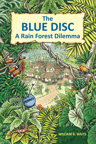The Blue Disc A Rain Forest Dilemma Waits William B