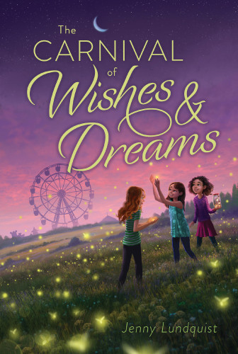 The Carnival Of Wishes Dreams Lundquist Jenny