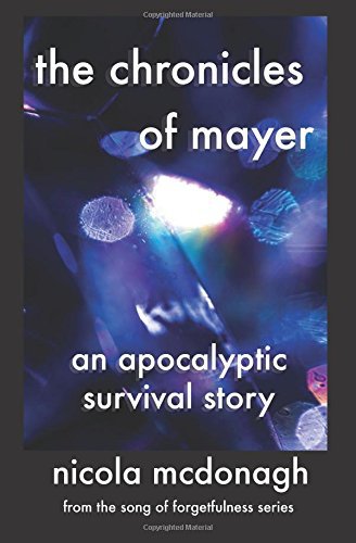 The Chronicles Of Mayer An Apocalyptic Survival Story Mcdonagh Nicola
