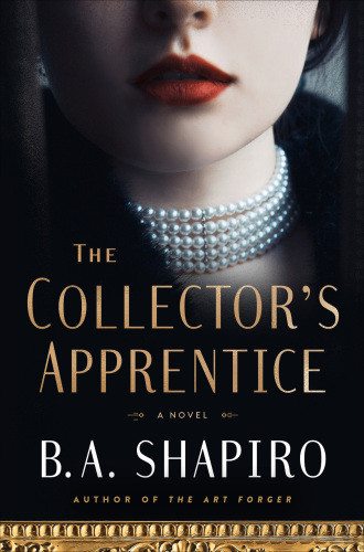 The Collectors Apprentice A Historical Thriller Ba Shapiro