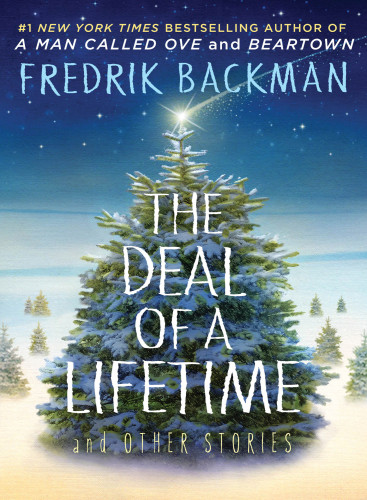 The Deal Of A Lifetime And Other Stories Fredrik Backman