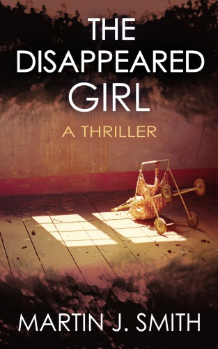The Disappeared Girl Smith Martin J
