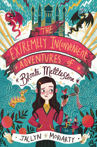 The Extremely Inconvenient Adventures Of Bronte Mettlestone Jaclyn Moriarty