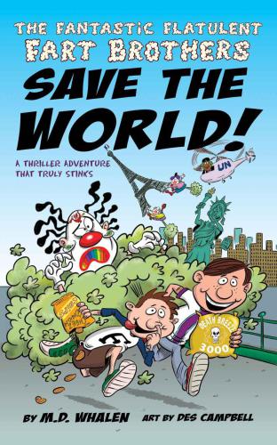 The Fantastic Flatulent Fart Brothers Save The World A Comedy Thriller Adventure That Truly Stinks Humorous Action Book For Preteen Kids Age 912 Us Edition Whalen