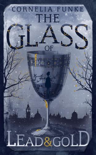 The Glass Of Lead And Gold Funke Cornelia Caroline