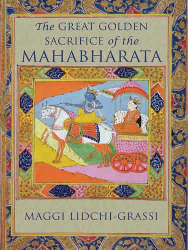 The Great Golden Sacrifice Of The Mahabharata Grassi Maggi Lidchi