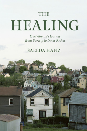 The Healing One Womans Journey From Poverty To Inner Riches Hafiz Saeeda