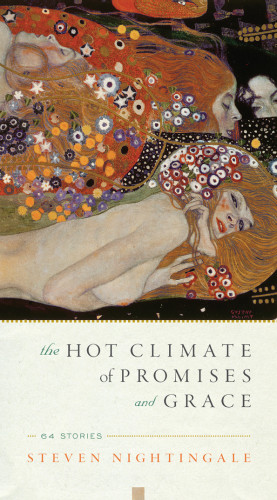 The Hot Climate Of Promises And Grace 64 Stories Nightingale Steven