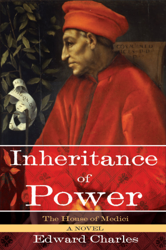 The House Of Medici Inheritance Of Power 1st Edition Edward Charles