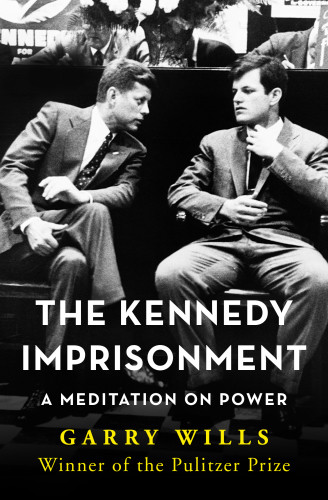 The Kennedy Imprisonment Wills Garry