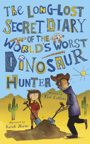 The Longlost Secret Diary Of The Worlds Worst Dinosaur Hunter Collins Tim