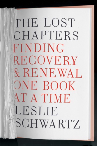 The Lost Chapters Finding Recovery And Renewal One Book At A Time Schwartz Leslie
