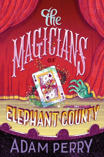 The Magicians Of Elephant County Perry Adam